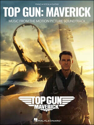 Top Gun: Maverick - Music from the Motion Picture Soundtrack Arranged for Piano/Vocal/Guitar
