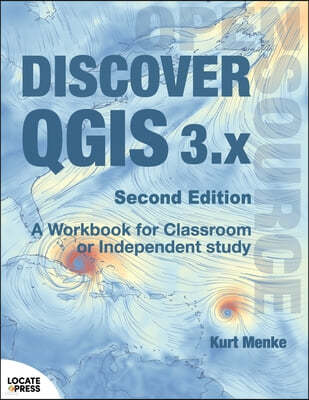 Discover QGIS 3.x - Second Edition: A Workbook for Classroom or Independent Study