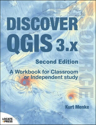 Discover QGIS 3.x - Second Edition: A Workbook for Classroom or Independent Study
