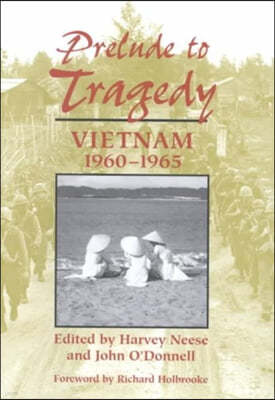 Prelude to Tragedy: Vietnam, 1960-1965