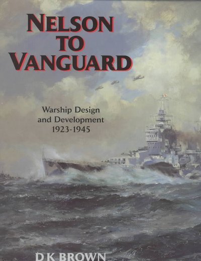 Nelson to Vanguard: Warship Design and Development 1923-1945