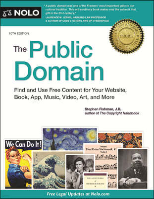 The Public Domain: How to Find & Use Copyright-Free Writings, Music, Art & More