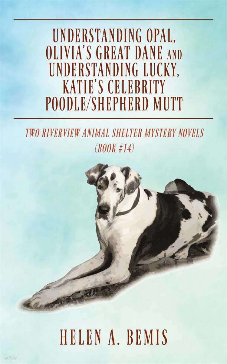 Understanding Opal, Olivia's Great Dane and Understanding Lucky, Katie's Celebrity Poodle/Shepherd Mutt: Two Riverview Animal Shelter Mystery Novels (