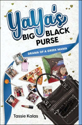 YaYa's Big Black Purse: Drama of a Greek Momma