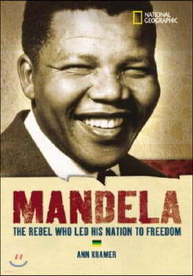 [߰] World History Biographies: Mandela: The Rebel Who Led His Nation to Freedom