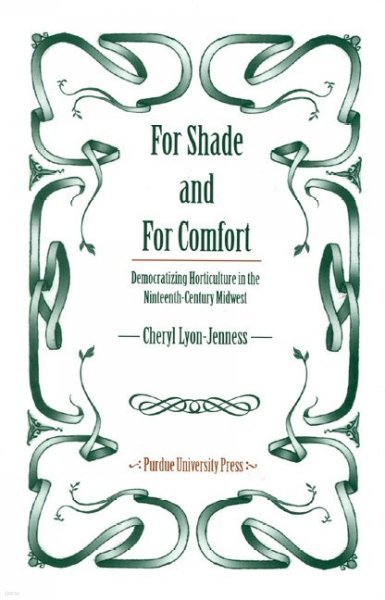 For Shade and for Comfort: Democratizing Horticulture in the Nineteenth-Century Midwest