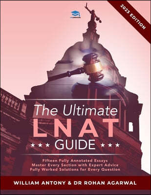 The Ultimate LNAT Guide: Over 400 practice questions with fully worked solutions, Time Saving Techniques, Score Boosting Strategies, Annotated