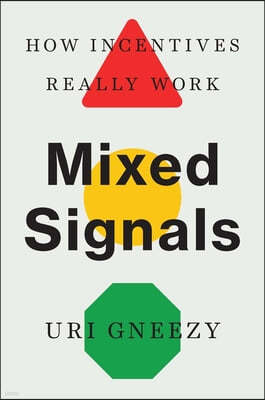 Mixed Signals: How Incentives Really Work