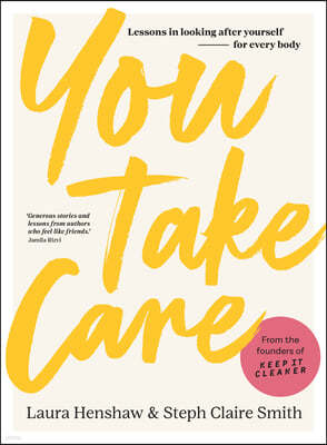 You Take Care: Lessons in Looking After Yourself; For Every Body