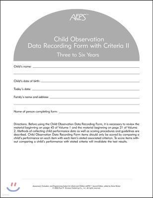 Assessment, Evaluation, and Programming System for Infants and Children (Aeps(r)), Second Edition, Child Observation Data Recording Form II: Three to
