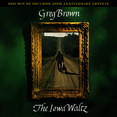 Greg Brown - Iowa Waltz (30th Anniversary Edition Vinyl LP)
