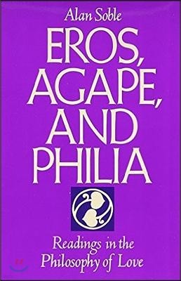 Eros, Agape and Philia: Readings in the Philosophy of Love