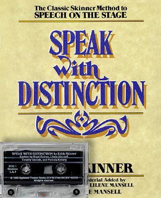 Speak with Distinction: The Classic Skinner Method to Speech on the Stage [With Cassette]