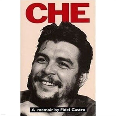 Che: A Memoir by Fidel Castro