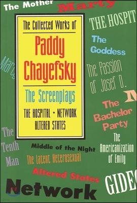 The Collected Works of Paddy Chayefsky: The Screenplays