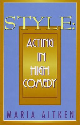 Style: Acting in High Comedy