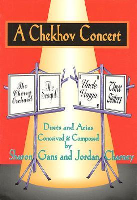 A Chekhov Concert: Duets & Arias Conceived & Composed by Sharon Gans & Jordan Charney