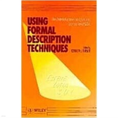 Using Formal Description Techniques (Hardcover) - An Introduction to Estelle, Lotos, and Sdl 