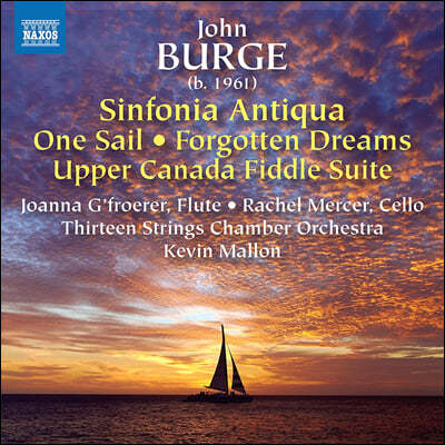 Kevin Mallon 존 버지: 신포니아 안티쿠아, 잊힌 꿈, 하나의 돛, 어퍼 캐나다 피들 모음곡 (John Burge: Sinfonia Antiqua & other works)