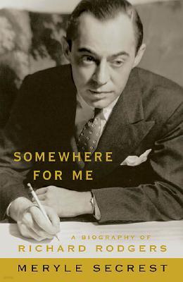 Somewhere for Me: A Biography of Richard Rodgers