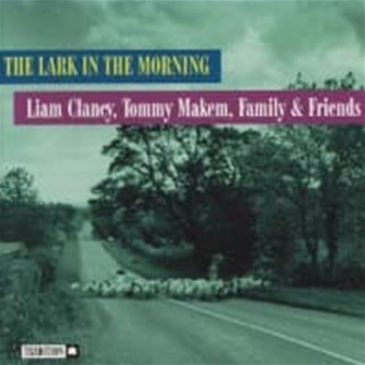 Liam Clancy, Tommy Makem, Family & Friends / The Lark In The Morning ()