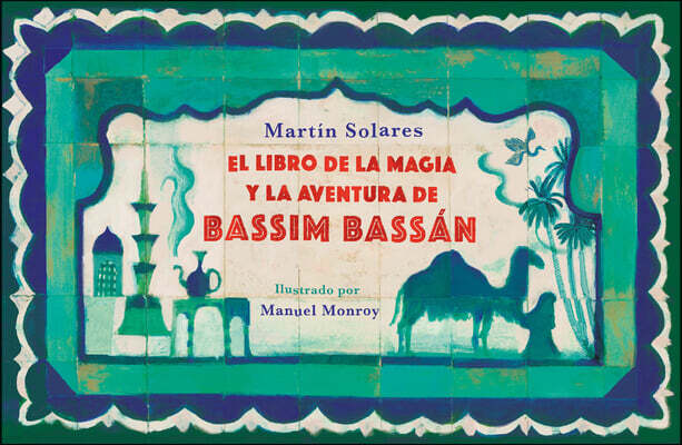 Alfaguara Juvenil El Libro de la Magia Y La Aventura de Bassim Bassan / Bassim Bassan's Book of Magic and Adventures