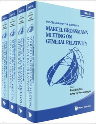 Sixteenth Marcel Grossmann Meeting, The: On Recent Developments in Theoretical and Experimental General Relativity, Astrophysics, and Relativistic Fie