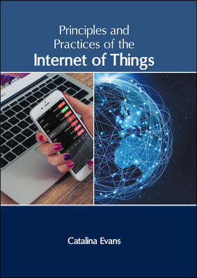 Principles and Practices of the Internet of Things