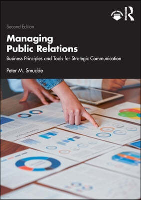 Managing Public Relations: Business Principles and Tools for Strategic Communication, 2e
