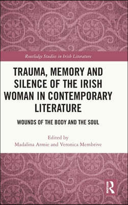 Trauma, Memory and Silence of the Irish Woman in Contemporary Literature