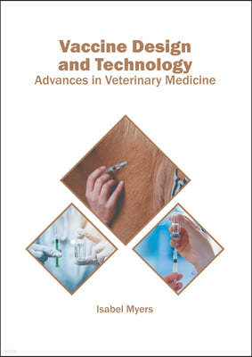 Vaccine Design and Technology: Advances in Veterinary Medicine
