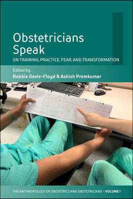 Obstetricians Speak: On Training, Practice, Fear, and Transformation