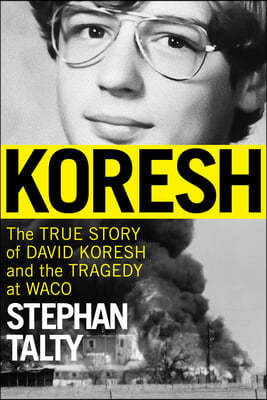 Koresh: The True Story of David Koresh and the Tragedy at Waco