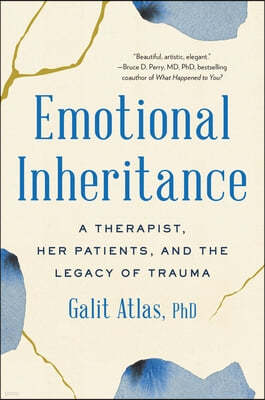 Emotional Inheritance: A Therapist, Her Patients, and the Legacy of Trauma