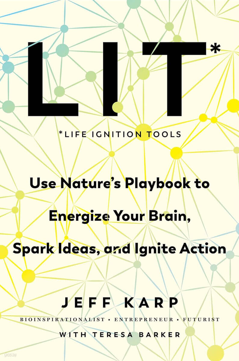 Lit: Life Ignition Tools: Use Nature's Playbook to Energize Your Brain, Spark Ideas, and Ignite Action
