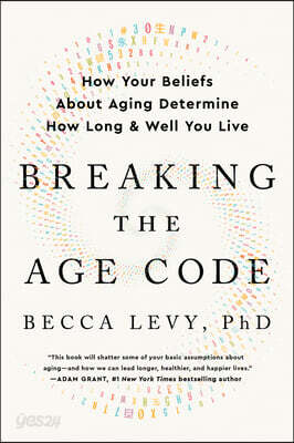 Breaking the Age Code: How Your Beliefs about Aging Determine How Long and Well You Live
