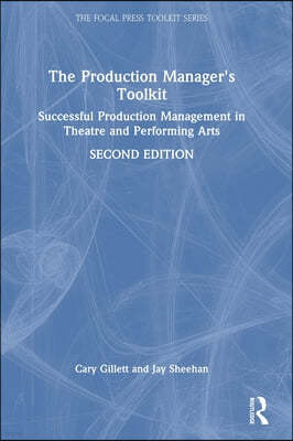 The Production Manager's Toolkit: Successful Production Management in Theatre and Performing Arts