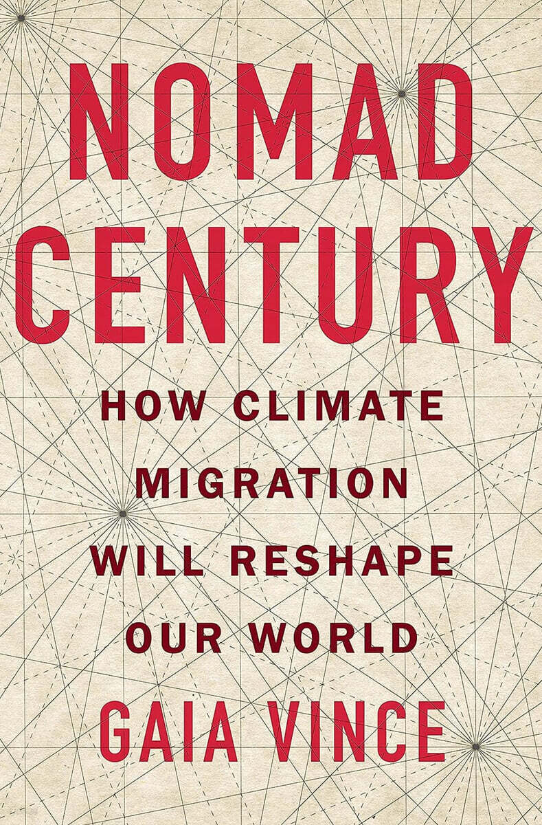 Nomad Century: How Climate Migration Will Reshape Our World