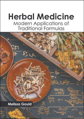 Herbal Medicine: Modern Applications of Traditional Formulas