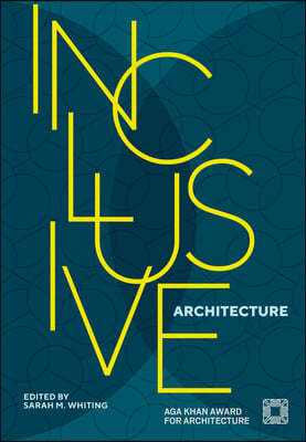 Inclusive Architecture: Aga Khan Award for Architecture 2022