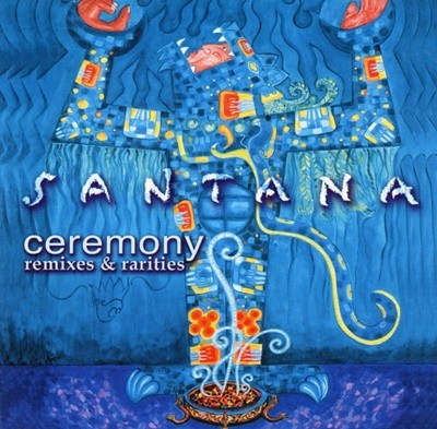 산타나 - Santana - Ceremony Remixes & Rarities