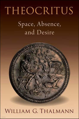 Theocritus: Space, Absence, and Desire