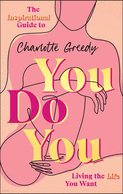 You Do You: The Inspirational Guide to Getting the Life You Want