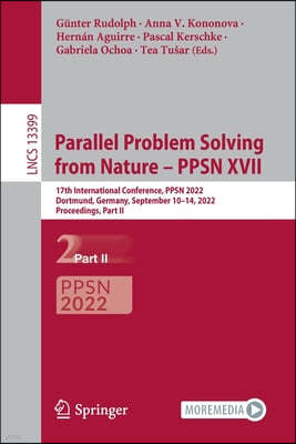 Parallel Problem Solving from Nature - Ppsn XVII: 17th International Conference, Ppsn 2022, Dortmund, Germany, September 10-14, 2022, Proceedings, Par