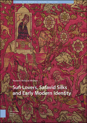 Sufi Lovers, Safavid Silks and Early Modern Identity