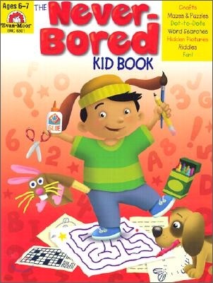 The Never-Bored Kid Book : Ages 6-7