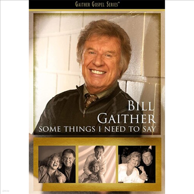 Bill Gaither - Some Things I Need To Say (ڵ1)(DVD)