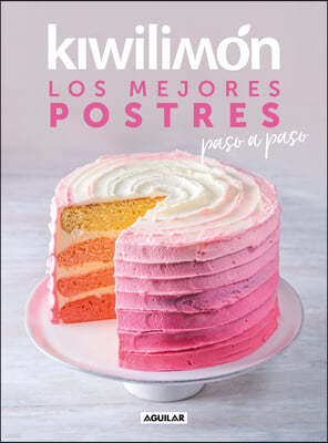 Kiwilimon. Los Mejores Postres Paso a Paso / Desserts Cookbook