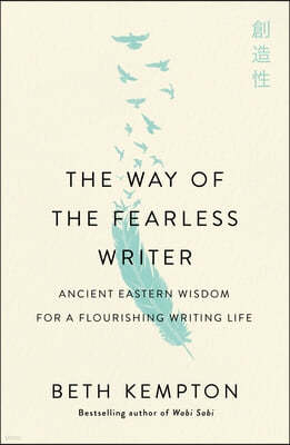 The Way of the Fearless Writer: Mindful Wisdom for a Flourishing Writing Life