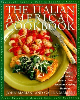 The Italian-American Cookbook: A Feast of Food from a Great American Cooking Tradition